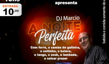 Noite Perfeita com DJ Marcio